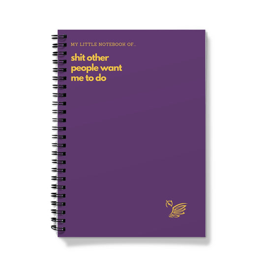 My Little Notebook Of... Shit Other People Want Me To Do Notebook