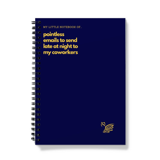 My Little Notebook Of... Pointless Emails To Send Late At Night To My Coworkers Notebook