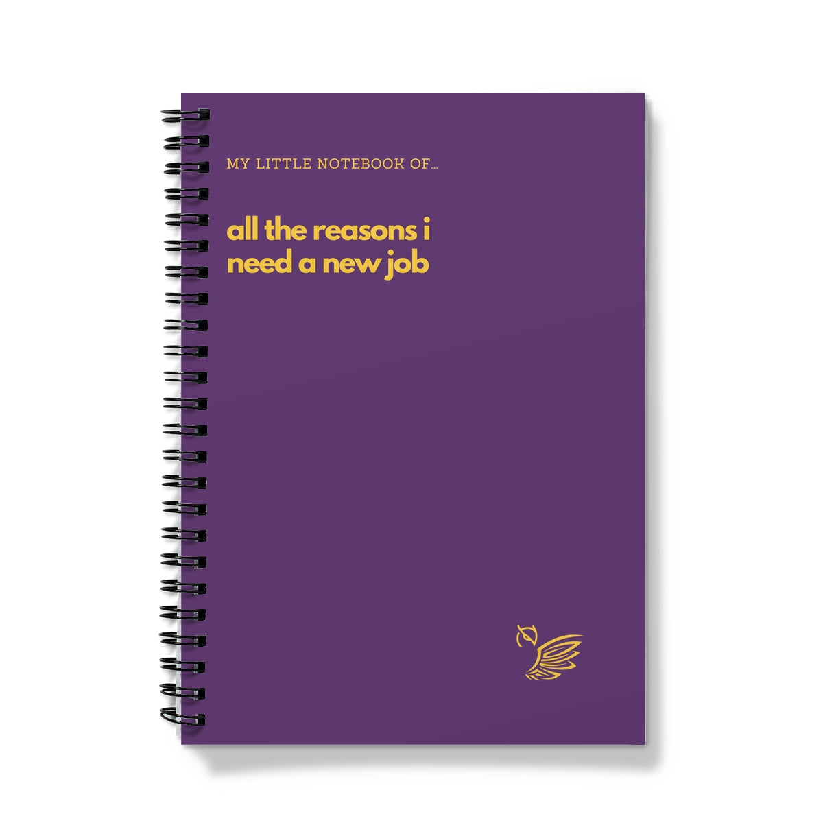 My Little Notebook of... All the reasons I need a new job Notebook