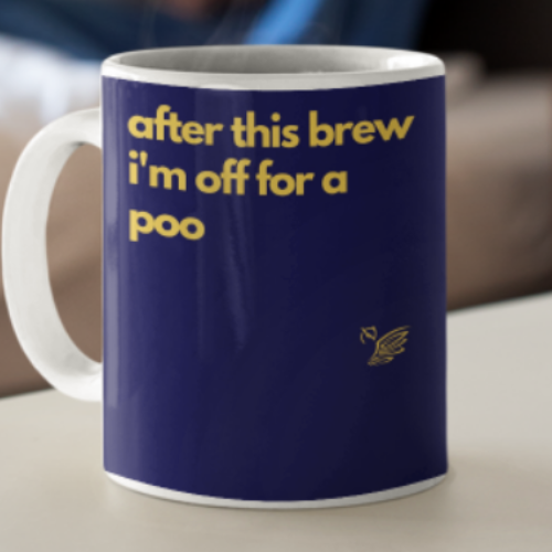 after this brew i'm off for a poo
