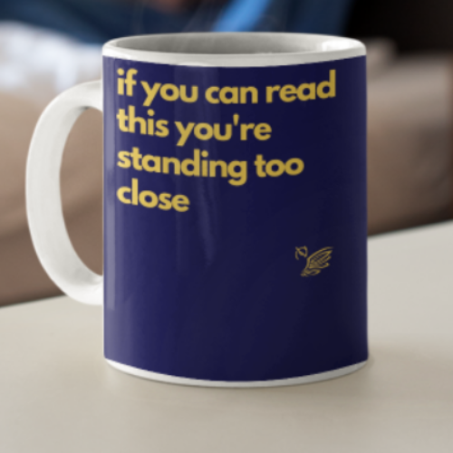 if you can read this you're standing too close mug