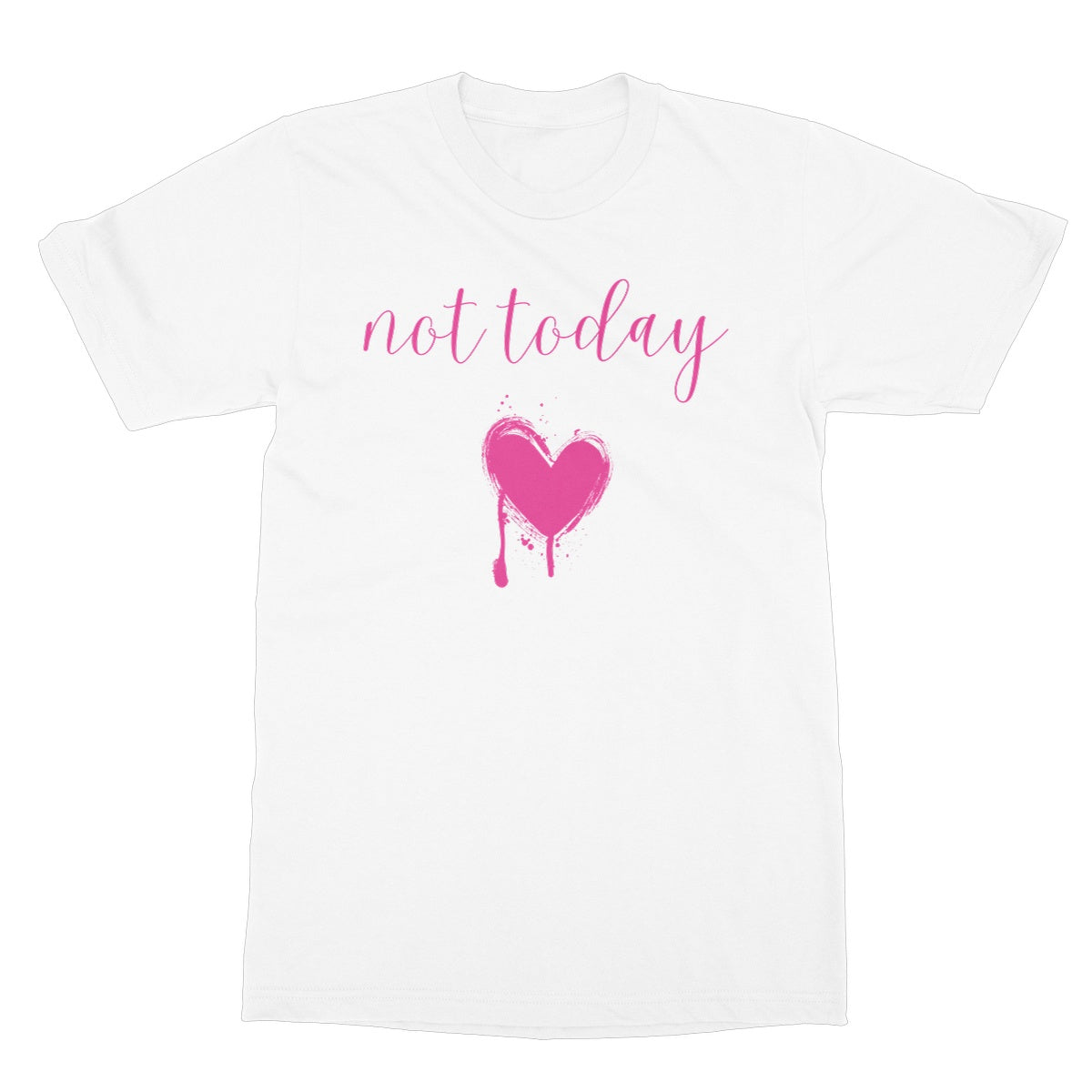 Not Today. Funny Slogan Softstyle T-Shirt