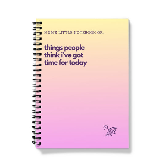 Mother's Day Gift Notebook - Things People Think I've Got Time For Today Summer Notebook