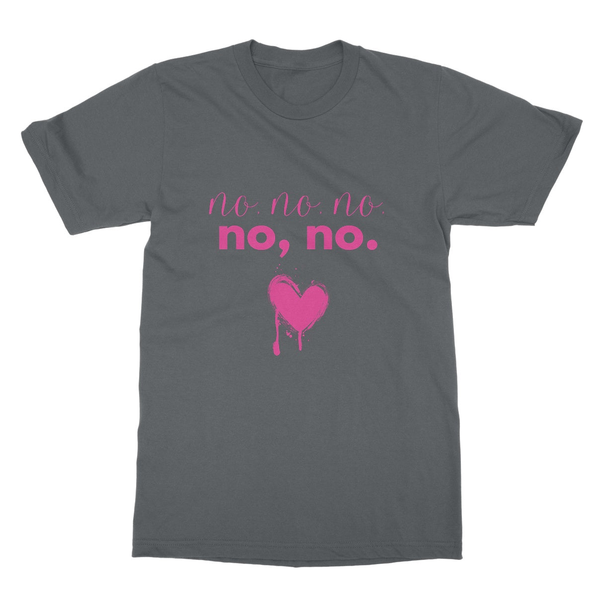 No, no, no, no, no. Funny Slogan Softstyle T-Shirt