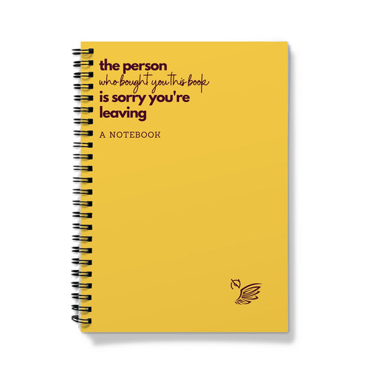 The Person Who Bought You This Book Is Sorry You're Leaving - Yellow Notebook
