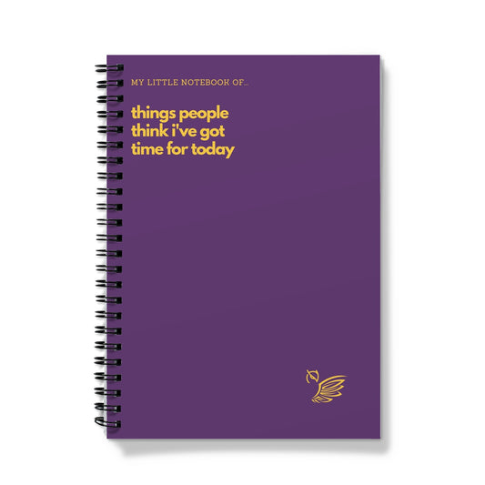 My Little Notebook Of... Things People Think I've Got Time For Today Purple Notebook