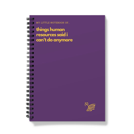 My Little Notebook Of... Things Human Resources Said I Can't Do Anymore Notebook