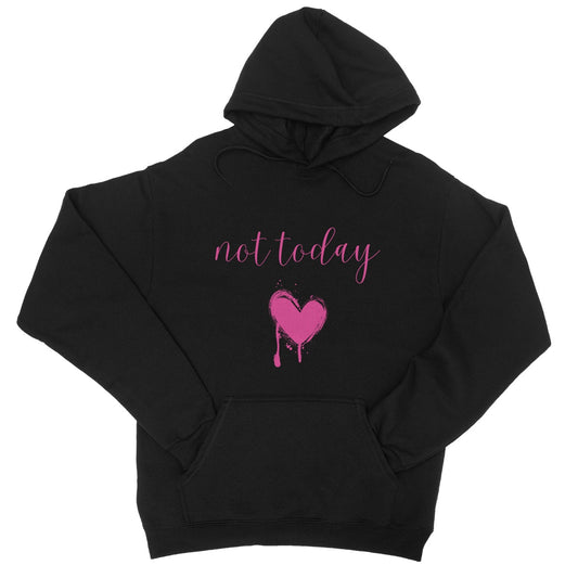 Not Today. Funny Slogan College Hoodie
