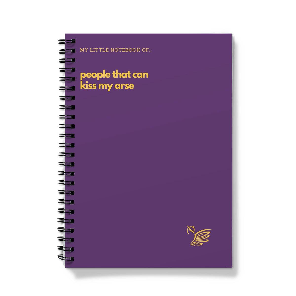 My Little Notebook Of... People That Can Kiss My Arse Notebook