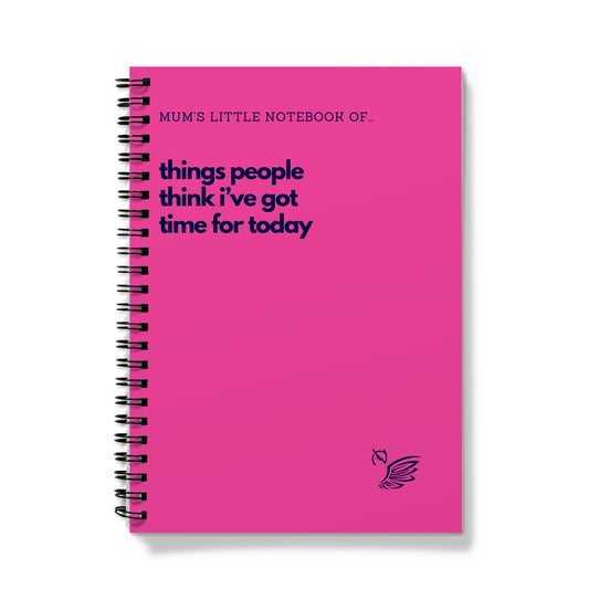 Mother's Day Gift Notebook - Things People Think I've Got Time For Today Pink Notebook