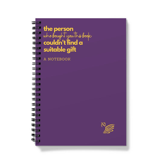 The Person Who Bought You This Book Couldn't Find A Suitable Gift - Purple Notebook
