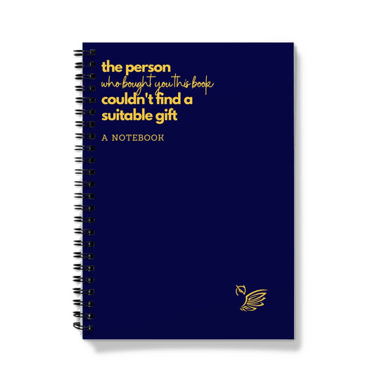 The Person Who Bought You This Book Couldn't Find A Suitable Gift - Blue Notebook