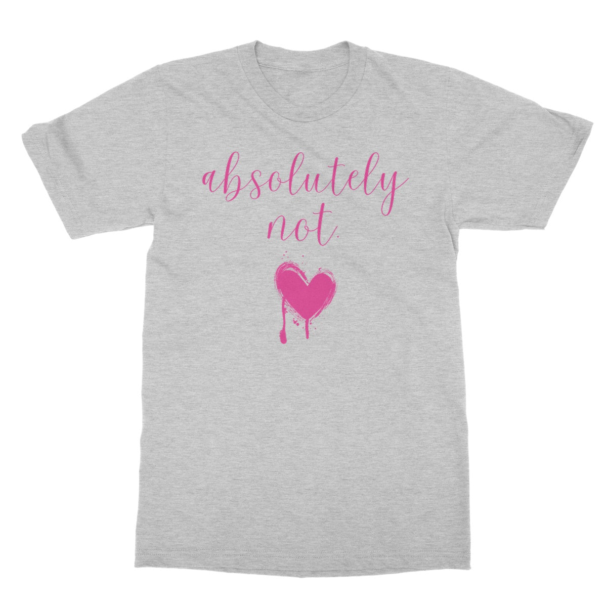 Absolutely not. Funny Slogan Softstyle T-Shirt