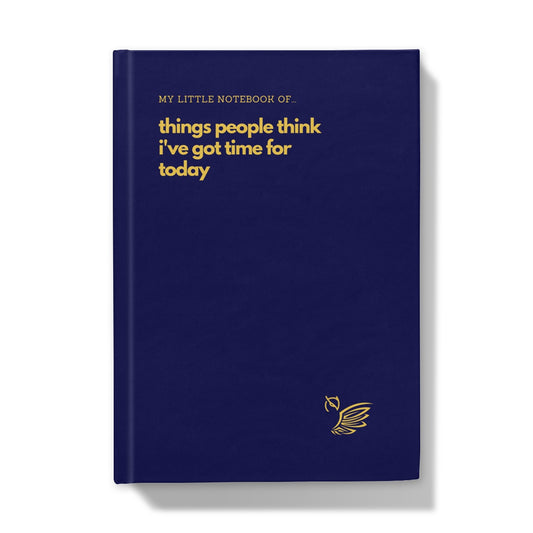 My Little Notebook of... Things People Think I've Got Time For Today Hardback Journal