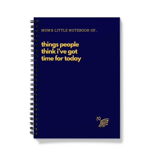 Mother's Day Gift Notebook - Things People Think I've Got Time For Today Blue Notebook