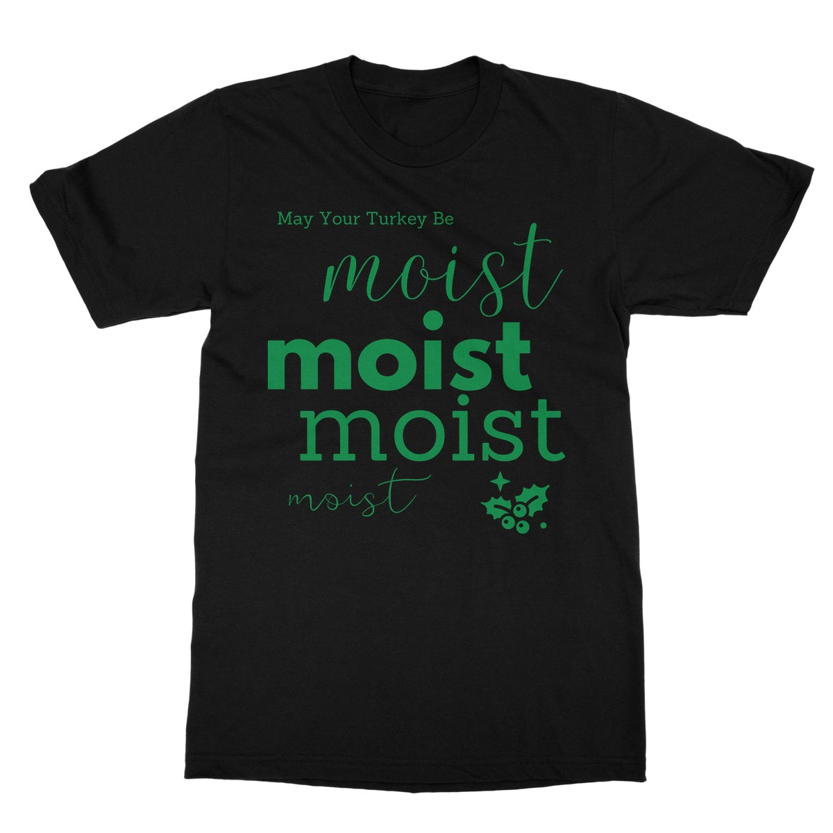 May Your Turkey Be Moist, Funny Christmas Design Softstyle T-Shirt