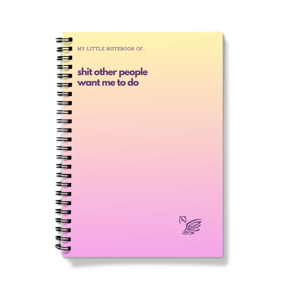 My Little Notebook Of... Shit Other People Want Me To Do Summer Edition Notebook