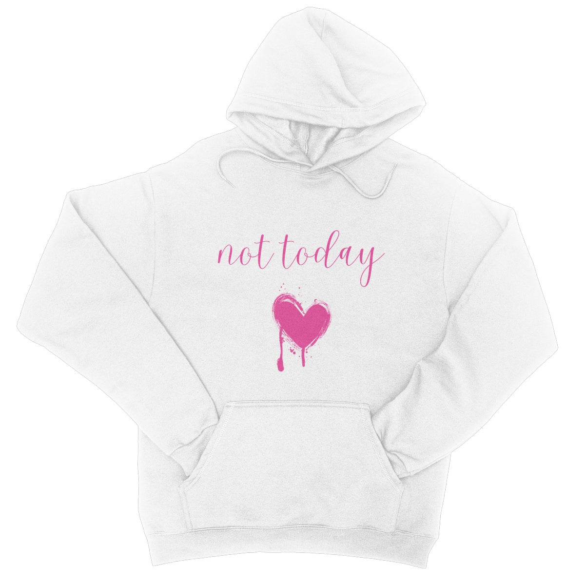 Not Today. Funny Slogan College Hoodie