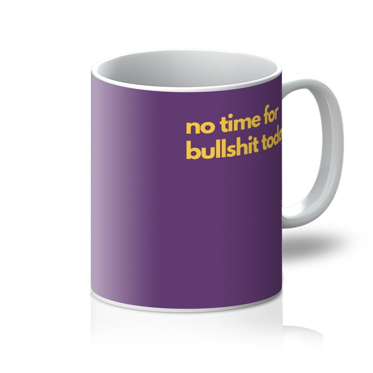 no time for bullshit today mug purple right